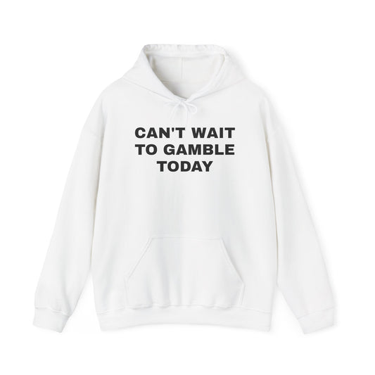 Can't Wait to Gamble Today Unisex Heavy Blend™ Hooded Sweatshirt