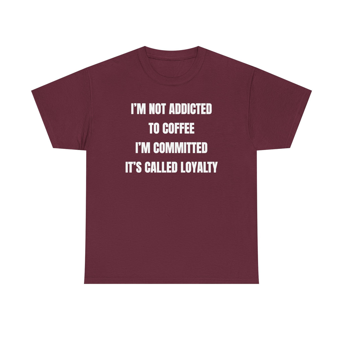 I'm Not Addicted To Coffee I'm Committed Unisex Heavy Cotton Tee