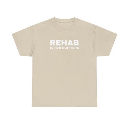Rehab is for Quitters Unisex Heavy Cotton Tee