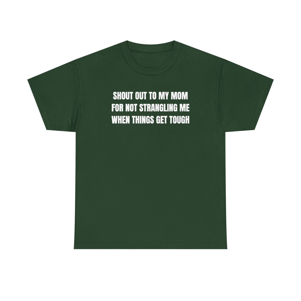 Shout Out To My Mom For Not Strangling Me When Things GET Tough Unisex Heavy Cotton Tee