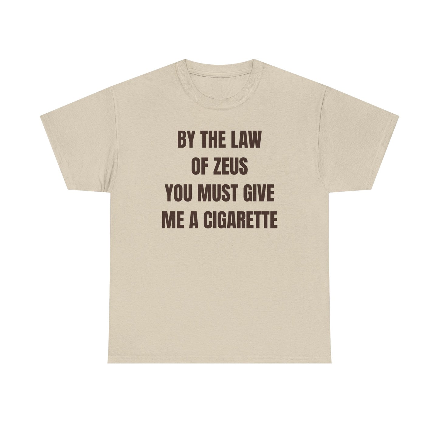 By The Law Of Zeus You Must Buy Me A Cig Unisex Heavy Cotton Tee