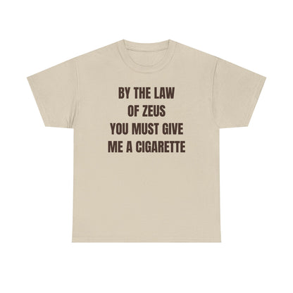 By The Law Of Zeus You Must Buy Me A Cig Unisex Heavy Cotton Tee
