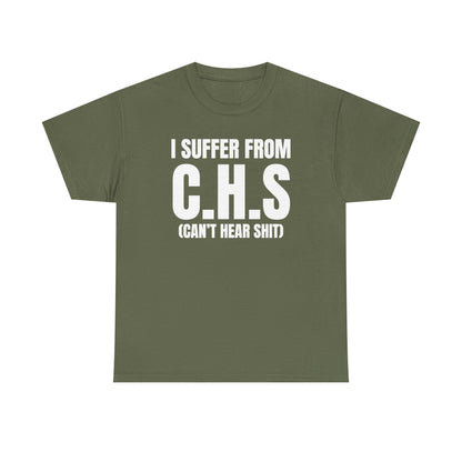I Suffer From CHS Unisex Heavy Cotton Tee - Hearing Loss - Can't Hear - Funny Shirt - Gift for Men and Women