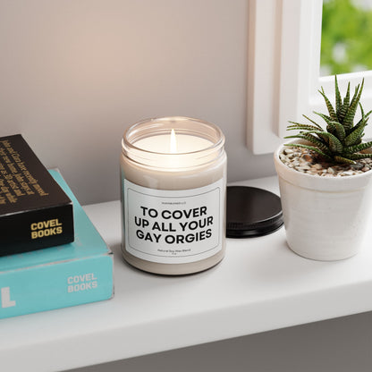 To Cover Up All Your Gay Orgies Scented Soy Candle 9oz