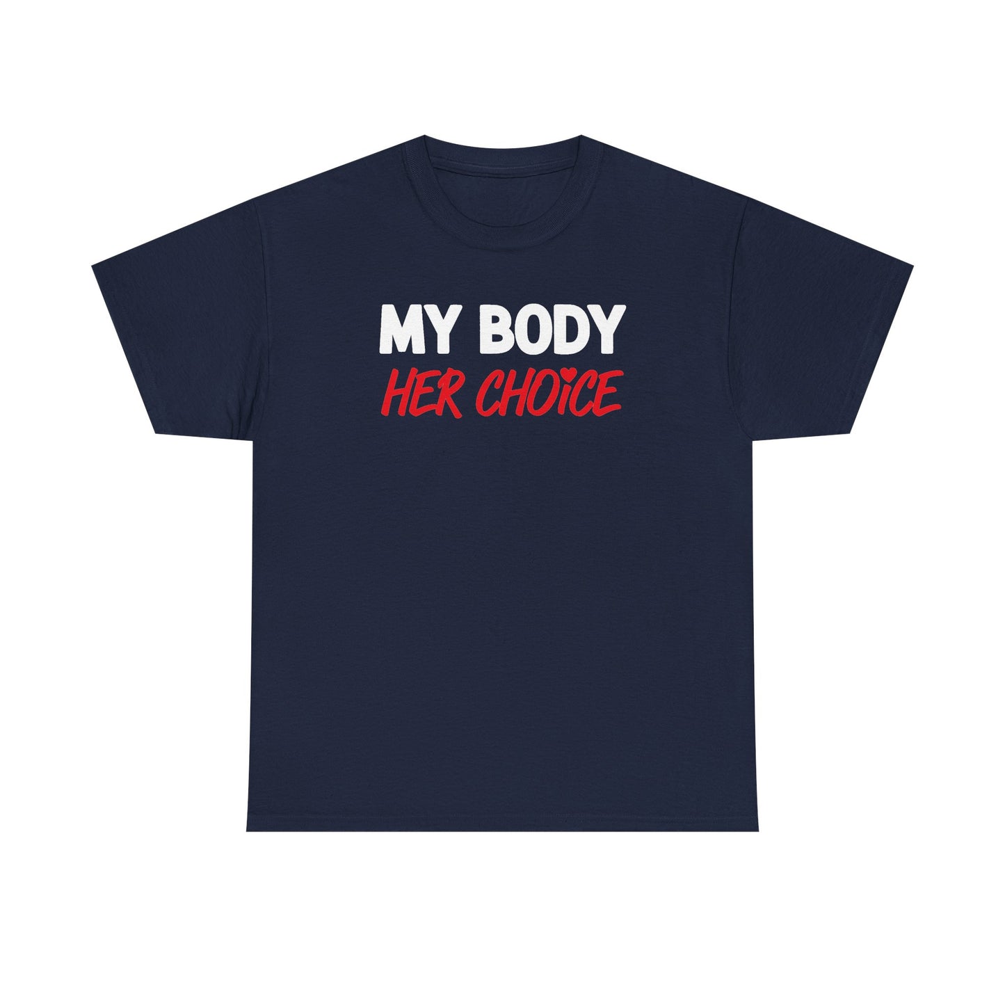 My Body Her Choice Unisex Heavy Cotton Tee