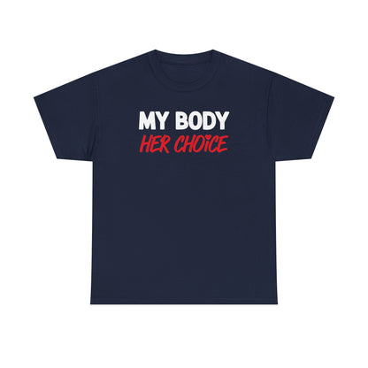 My Body Her Choice Unisex Heavy Cotton Tee