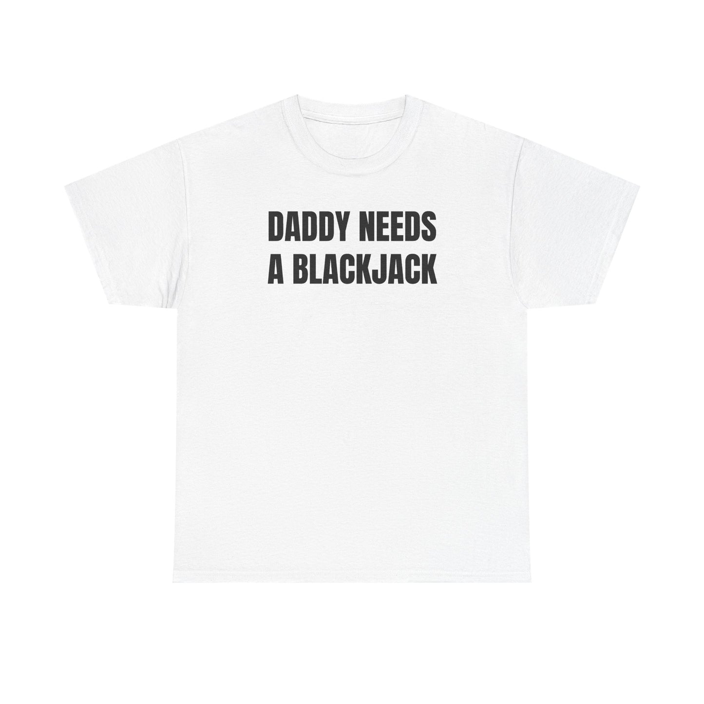 Daddy Needs A Blackjack Unisex Heavy Cotton Tee