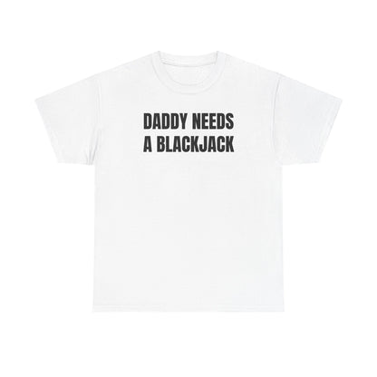 Daddy Needs A Blackjack Unisex Heavy Cotton Tee