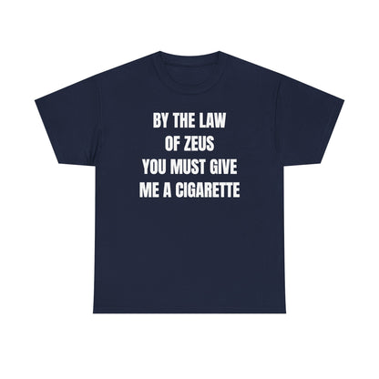By The Law Of Zeus You Must Buy Me A Cig Unisex Heavy Cotton Tee