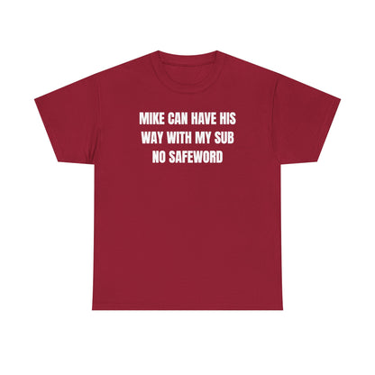 Mike Can Have His Way With My Sub No Safeword Unisex Heavy Cotton Tee