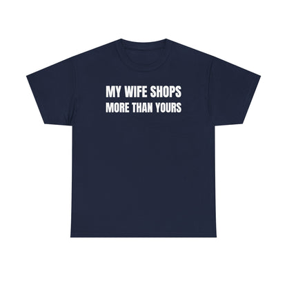 My Wife Shops More Than Yours Unisex Heavy Cotton Tee