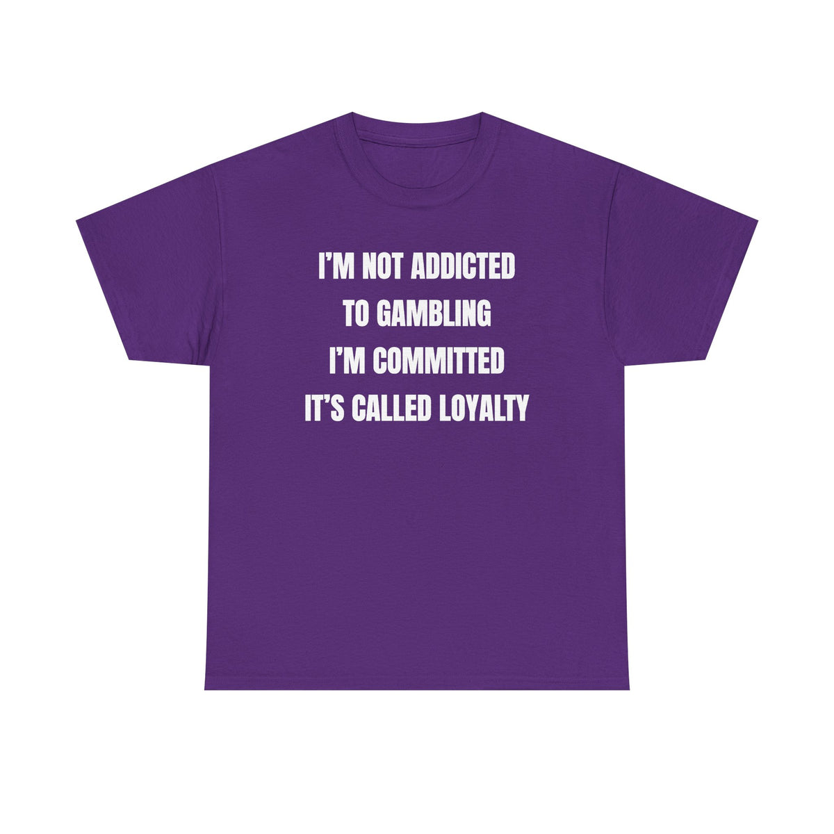 I'm Not Addicted To Gambling I'm Committed Unisex Heavy Cotton Tee
