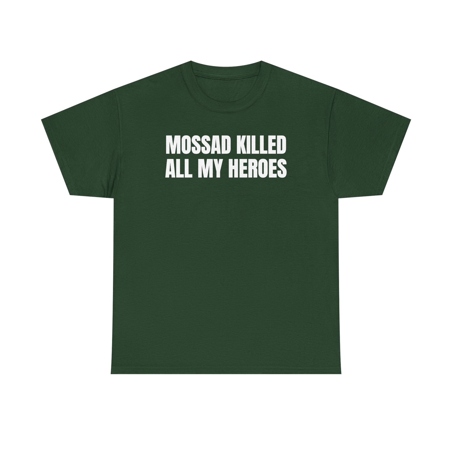 Mossad Killed All My Heroes Unisex Heavy Cotton Tee