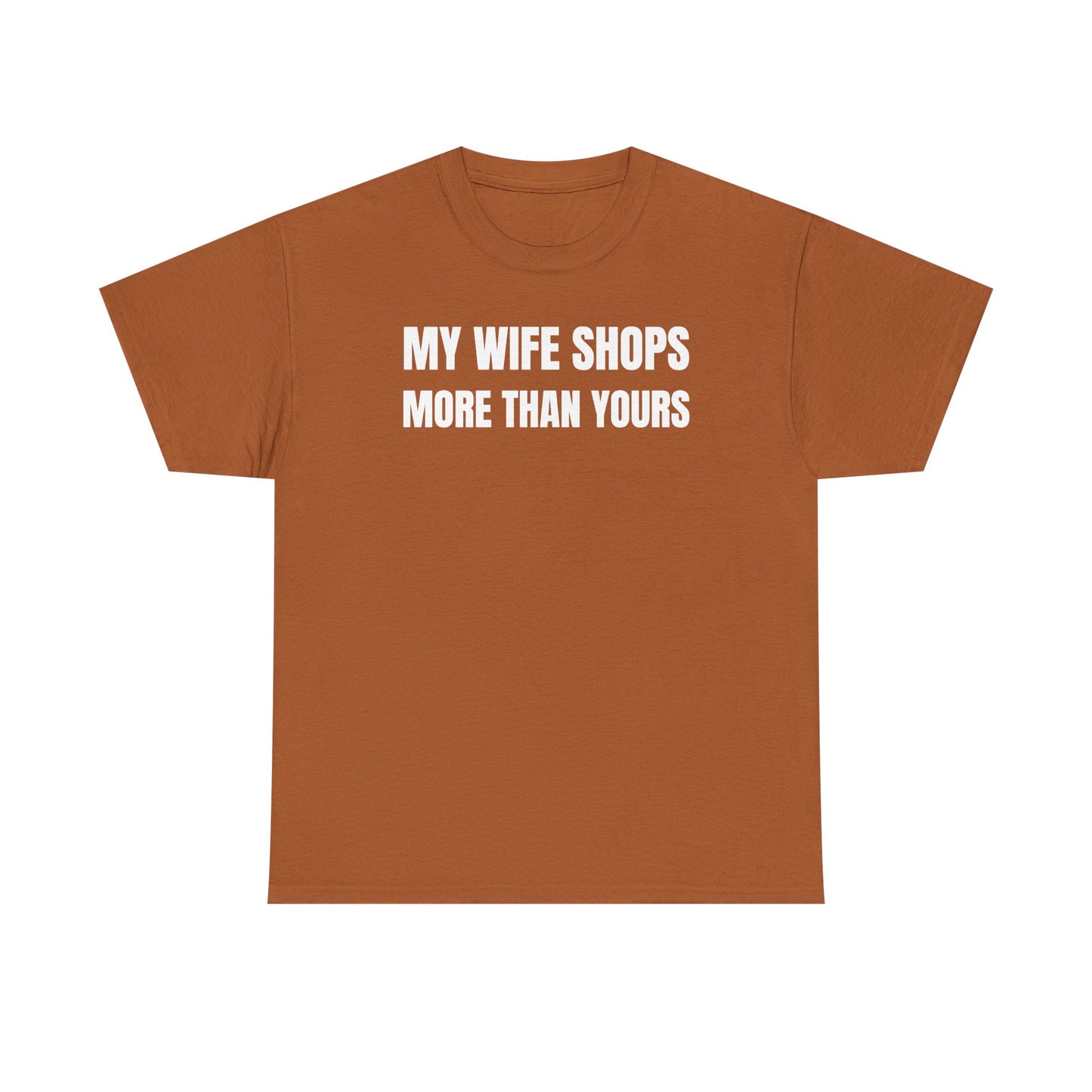 My Wife Shops More Than Yours Unisex Heavy Cotton Tee