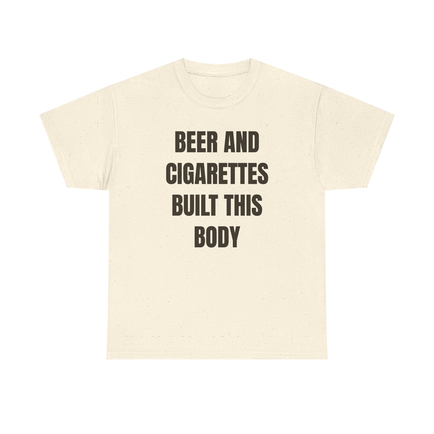 Beer and Cigarettes Built this Body Unisex Heavy Cotton Tee