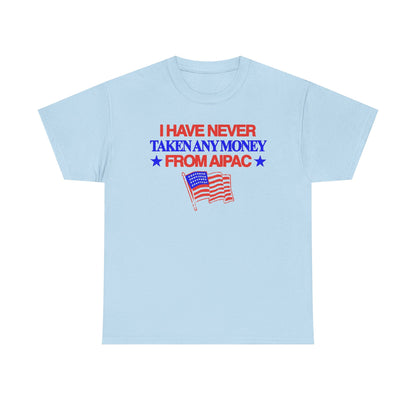 I Have Never Taken Any Money From AIPAC Unisex Heavy Cotton Tee