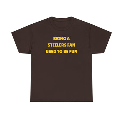 Being a Steelers Fan Used To Be Fun Unisex Heavy Cotton Tee