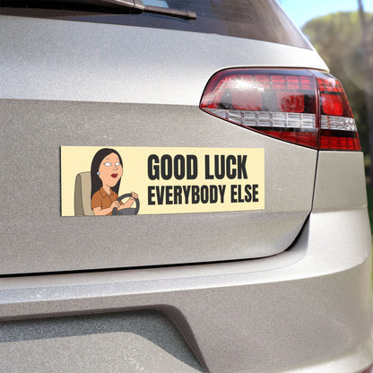 Good Luck Everybody Else Meme Car Magnet 10" x 3"