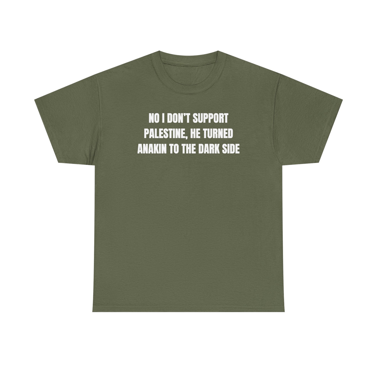 No I Don't Support Palestine He Turned Anakin To The Dark Side Unisex Heavy Cotton Tee