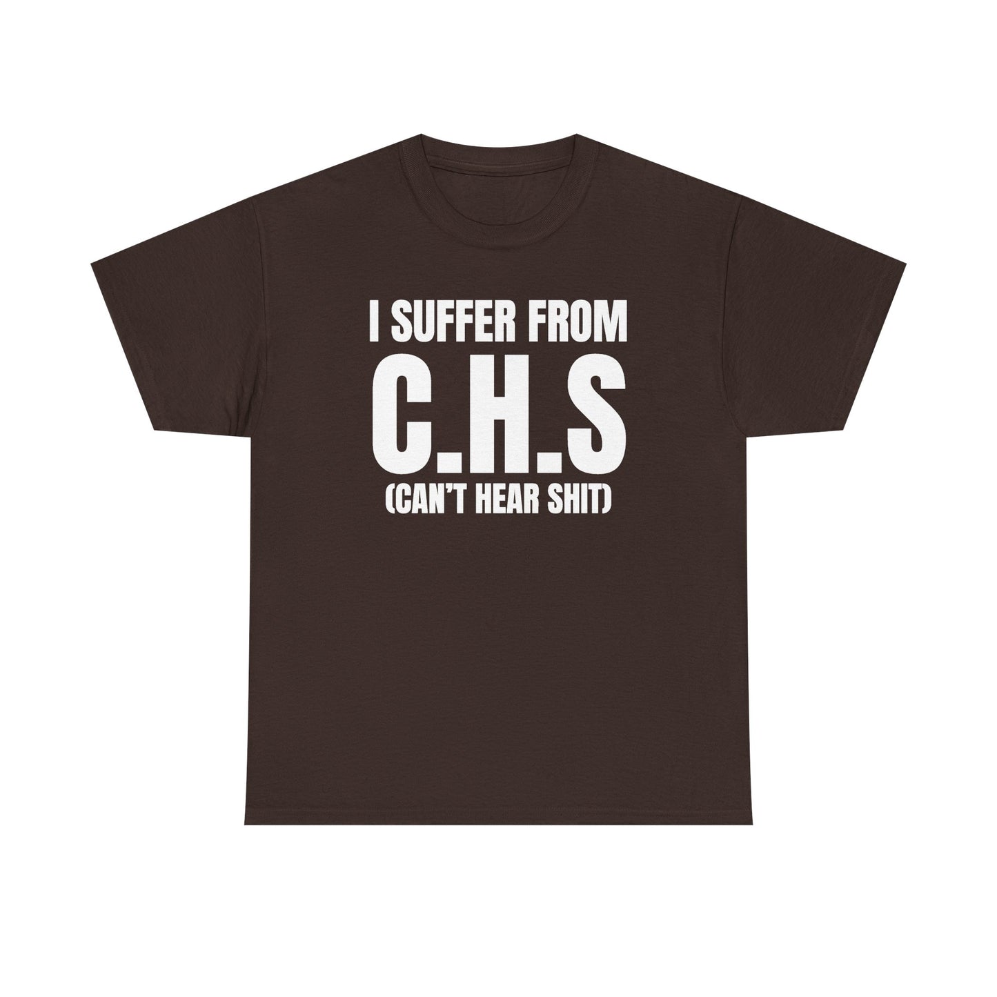 I Suffer From CHS Unisex Heavy Cotton Tee - Hearing Loss - Can't Hear - Funny Shirt - Gift for Men and Women