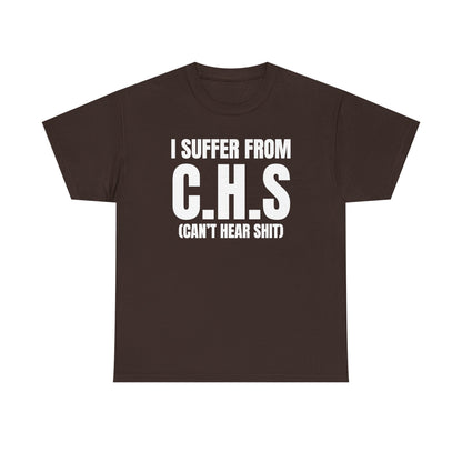 I Suffer From CHS Unisex Heavy Cotton Tee - Hearing Loss - Can't Hear - Funny Shirt - Gift for Men and Women