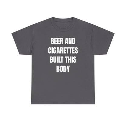Beer and Cigarettes Built this Body Unisex Heavy Cotton Tee
