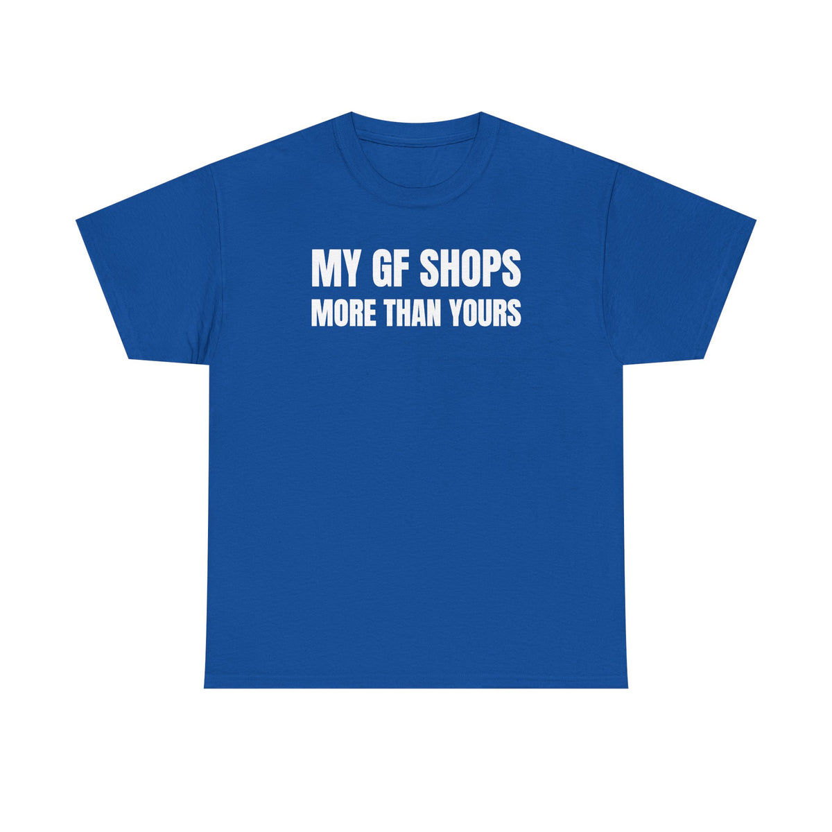 My GF Shops More Than Yours Unisex Heavy Cotton Tee