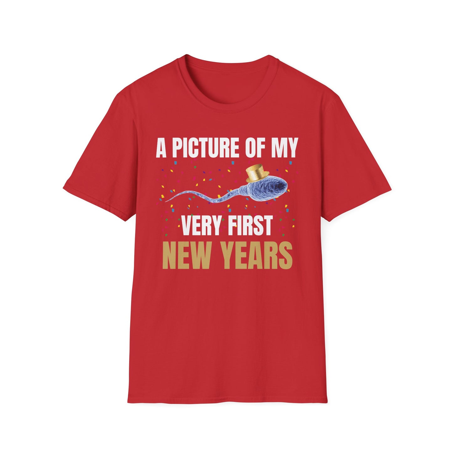 A Picture Of My Very First New Years Sperm Unisex Softstyle T Shirt