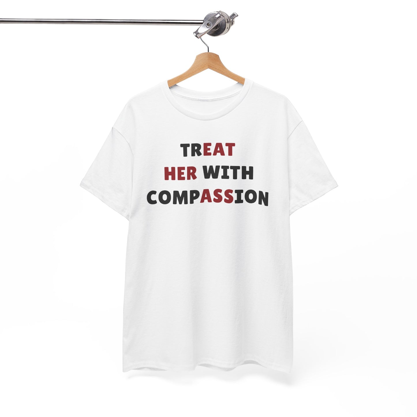 Treat Her With Compassion Unisex Heavy Cotton Tee