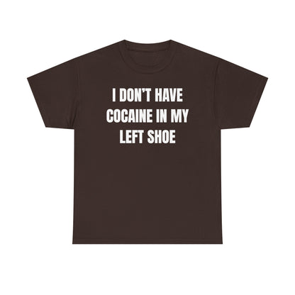 I Don't Have Coke In My Left Shoe Unisex Heavy Cotton Tee