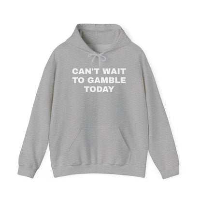 Can't Wait to Gamble Today Unisex Heavy Blend™ Hooded Sweatshirt