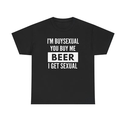 I'm Buysexual You Buy Me Beer I Get Sexual Unisex Heavy Cotton Tee