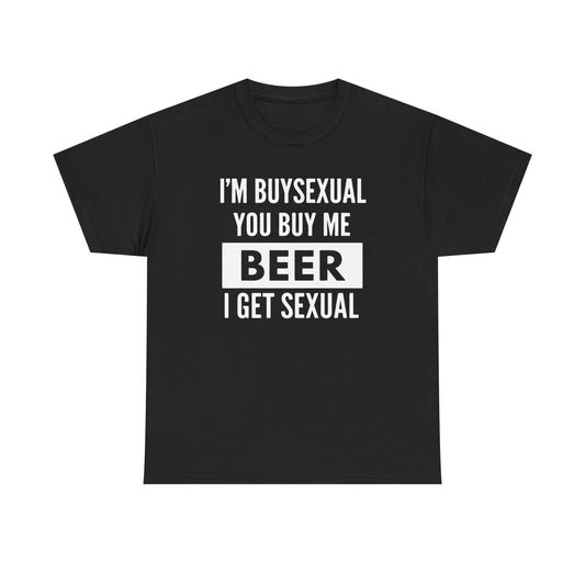 I'm Buysexual You Buy Me Beer I Get Sexual Unisex Heavy Cotton Tee