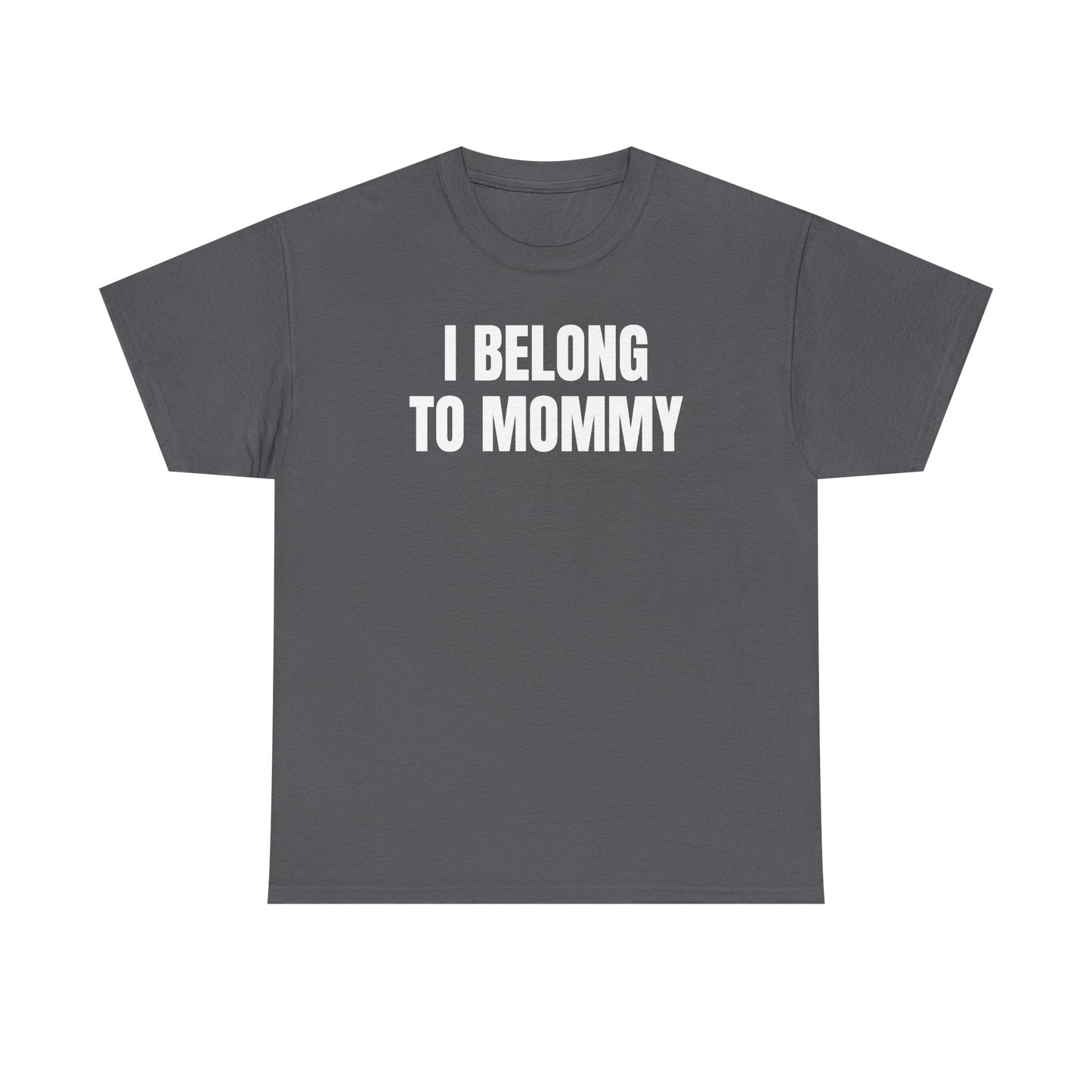 I Belong to Mommy Unisex Heavy Cotton Tee