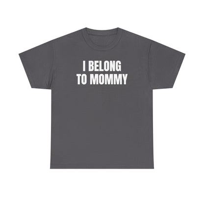 I Belong to Mommy Unisex Heavy Cotton Tee