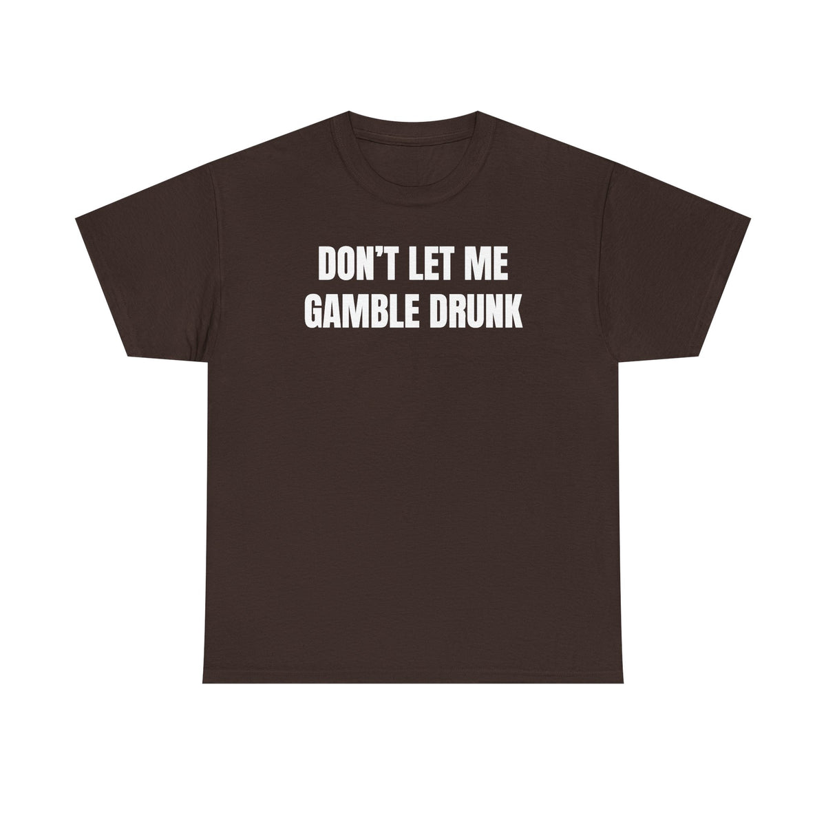 Don't Let Me Gamble Drunk Unisex Heavy Cotton Tee