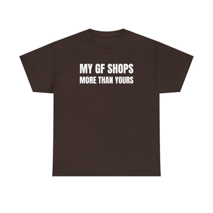 My GF Shops More Than Yours Unisex Heavy Cotton Tee