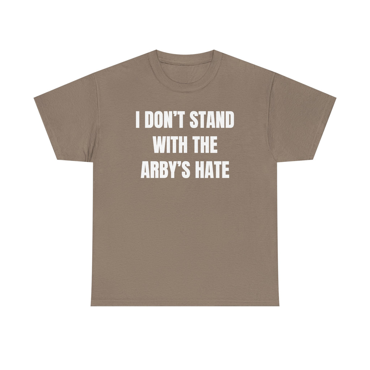 I Don't Stand With The Arby's Hate Unisex Heavy Cotton Tee