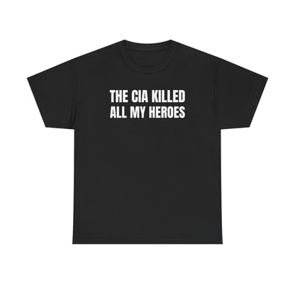 The CIA Killed All My Heroes Unisex Heavy Cotton Tee