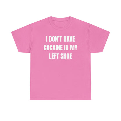 I Don't Have Coke In My Left Shoe Unisex Heavy Cotton Tee