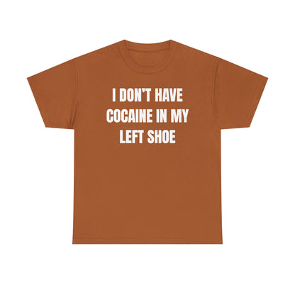 I Don't Have Coke In My Left Shoe Unisex Heavy Cotton Tee