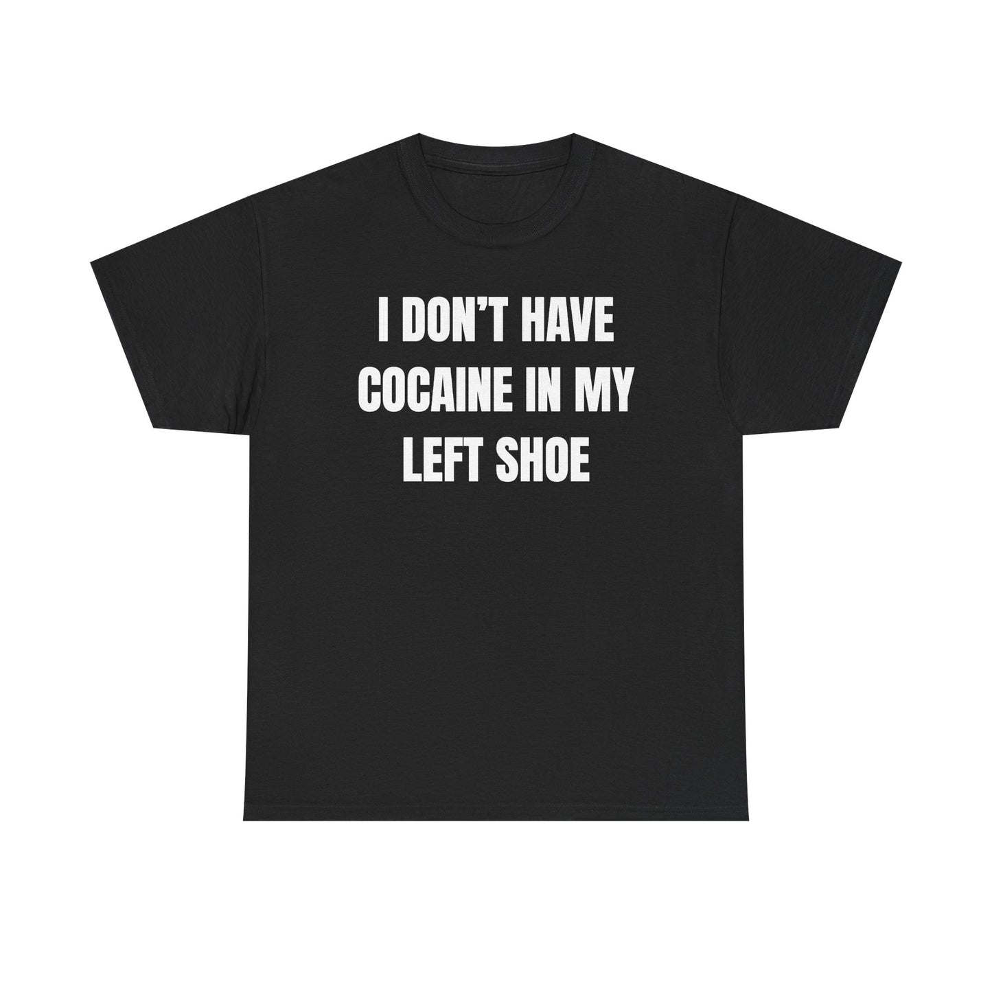 I Don't Have Coke In My Left Shoe Unisex Heavy Cotton Tee