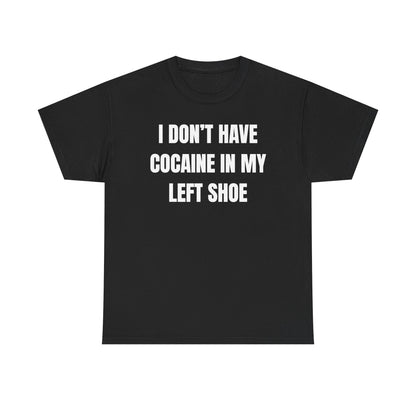 I Don't Have Coke In My Left Shoe Unisex Heavy Cotton Tee