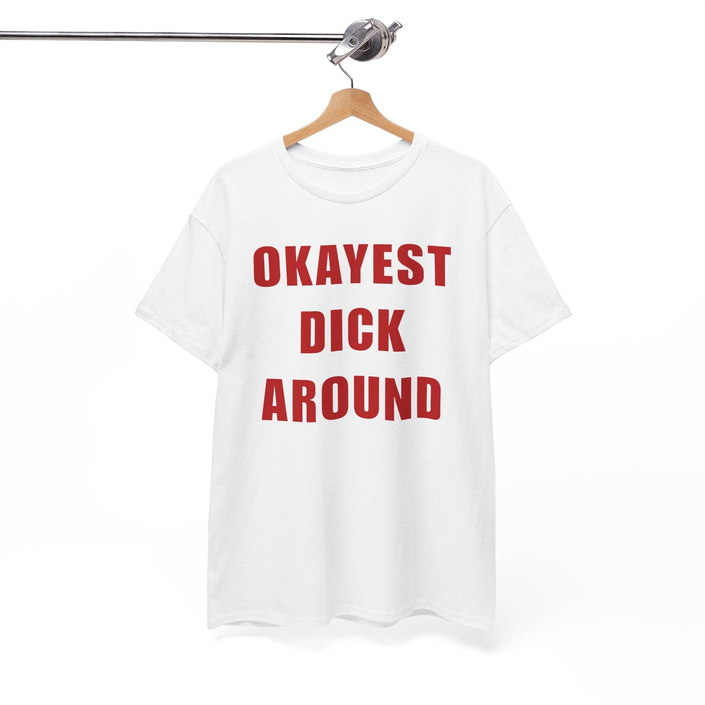 Okayest Dick Around Unisex Heavy Cotton Tee