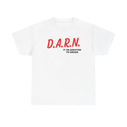 Darn It I'm Addicted To Drugs Unisex Heavy Cotton Tee