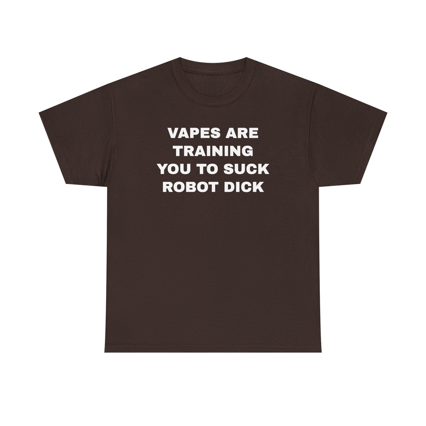 Vapes Are Training You To Suck Robot D*ck Unisex Heavy Cotton Tee