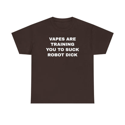 Vapes Are Training You To Suck Robot D*ck Unisex Heavy Cotton Tee