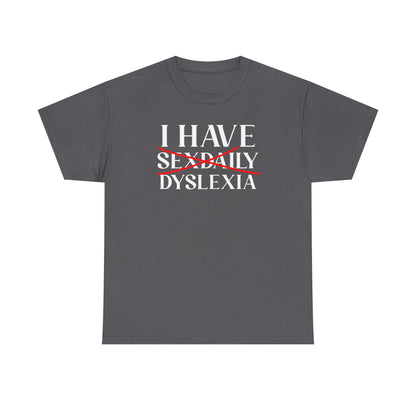 I Have Sex Daily Dyslexia Unisex Heavy Cotton Tee