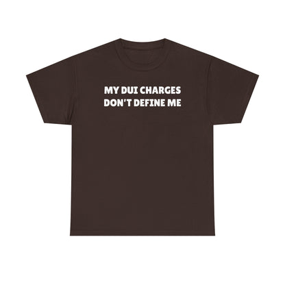 My DUI Charges Don't Define Me Unisex Heavy Cotton Tee