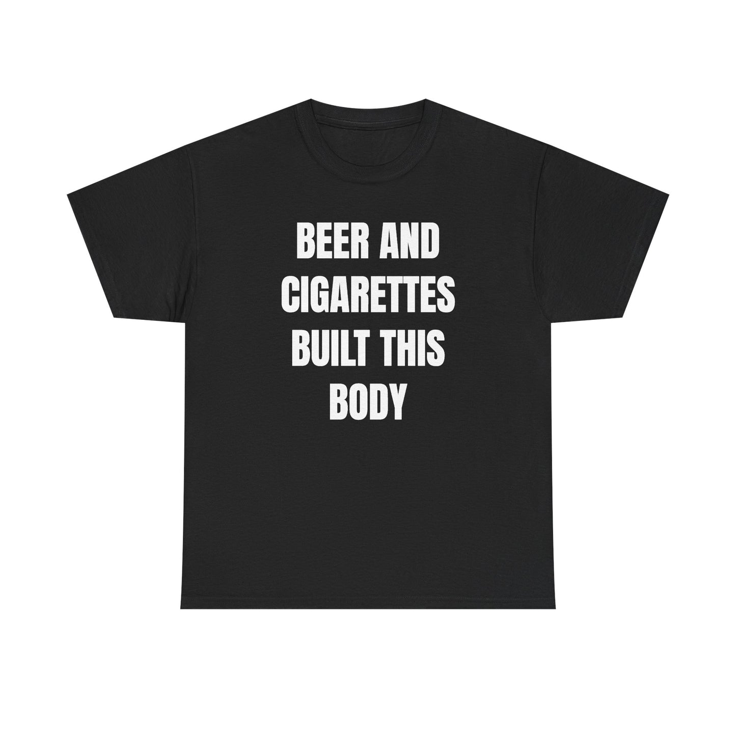 Beer and Cigarettes Built this Body Unisex Heavy Cotton Tee